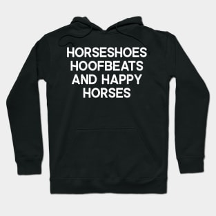 Horseshoes, Hoofbeats, and Happy Horses Hoodie